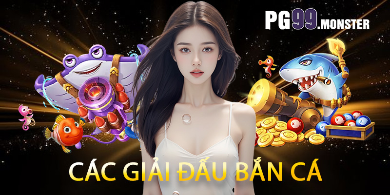 Các giải đấu bắn cá