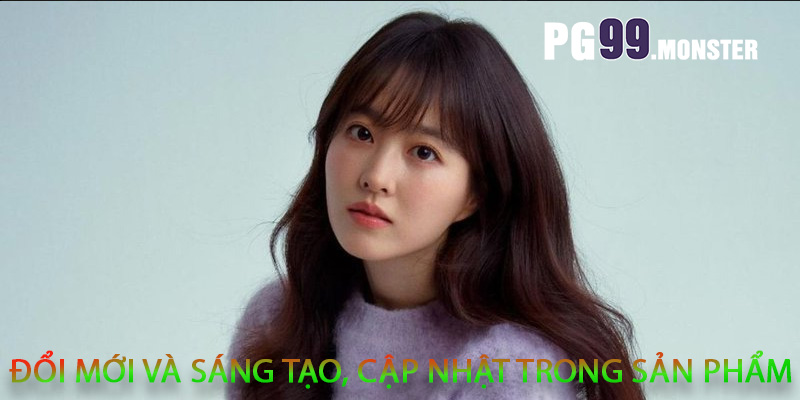 Đổi mới và sáng tạo, cập nhật trong sản phẩm