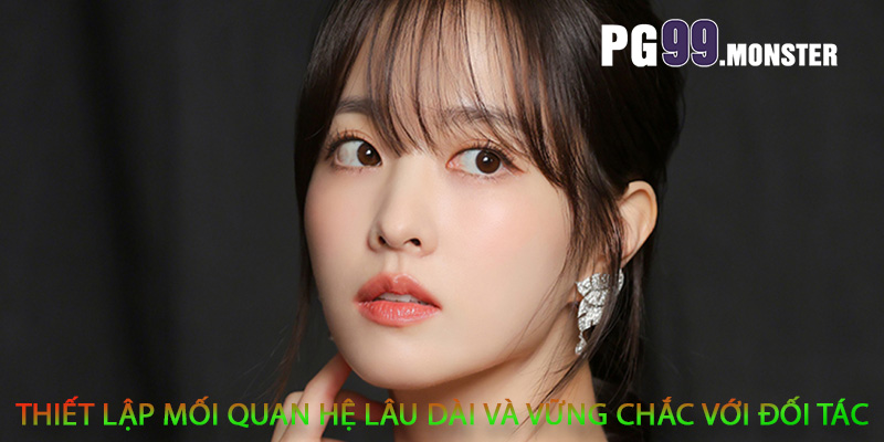 Thiết lập mối quan hệ lâu dài và vững chắc với đối tác