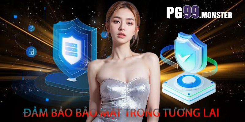 Đảm bảo bảo mật trong tương lai