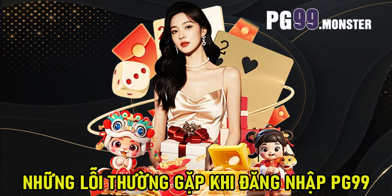 Những lỗi thường gặp khi đăng nhập PG99