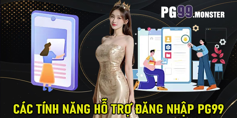 Các tính năng hỗ trợ đăng nhập PG99