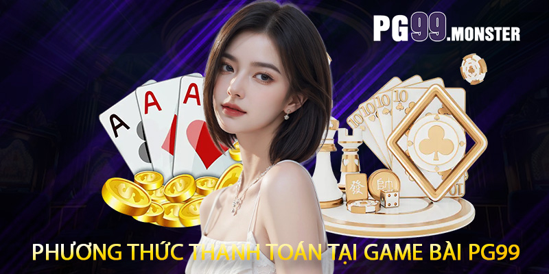 Phương thức thanh toán tại game bài PG99