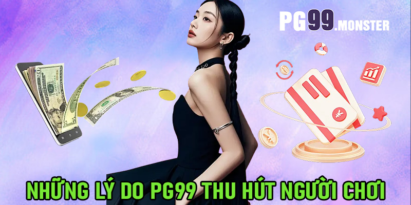 Những lý do PG99 thu hút người chơi