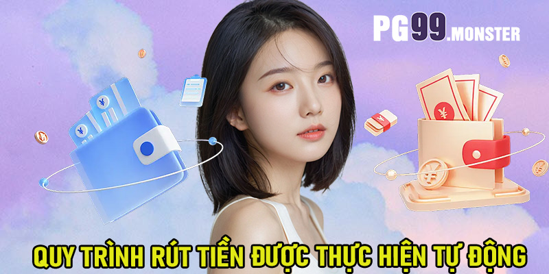 Quy trình rút tiền được thực hiện tự động