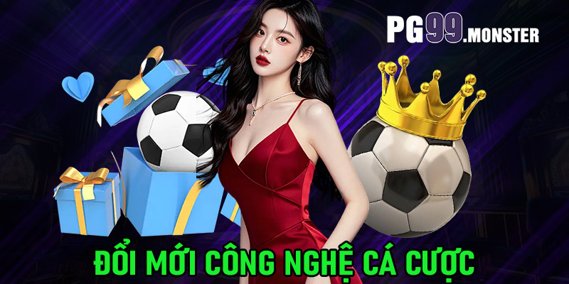 Đổi mới công nghệ cá cược