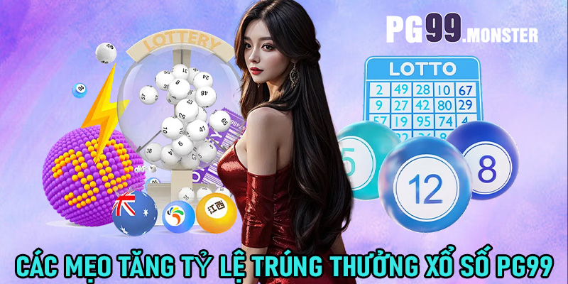 Các mẹo tăng tỷ lệ trúng thưởng xổ số PG99